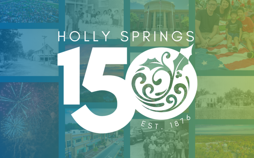 A Century and a Half in the Making: Holly Springs Celebrates Its 150th Anniversary